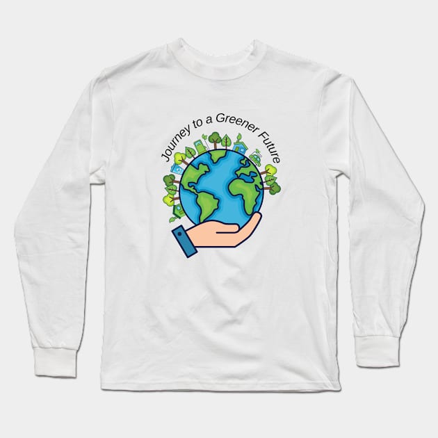 Journey to a Greener Future Long Sleeve T-Shirt by nancy.hajjar@yahoo.com